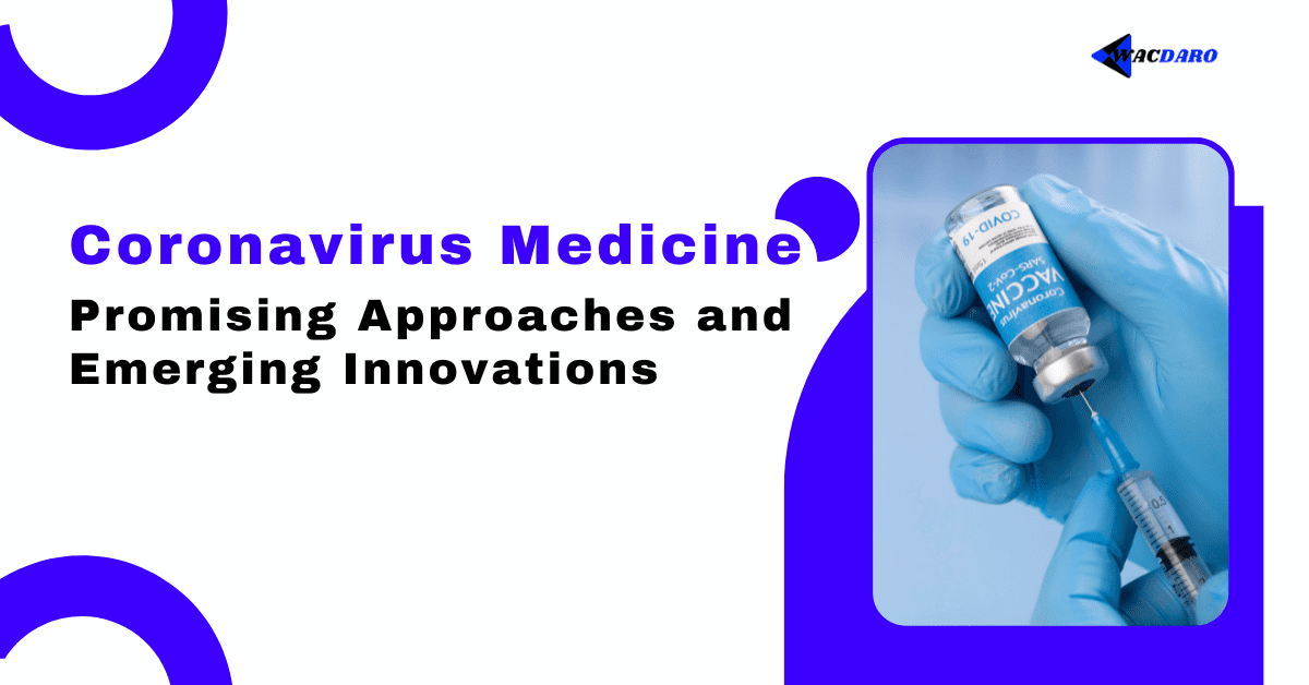 Coronavirus Medicine: Promising Approaches and Emerging Innovations