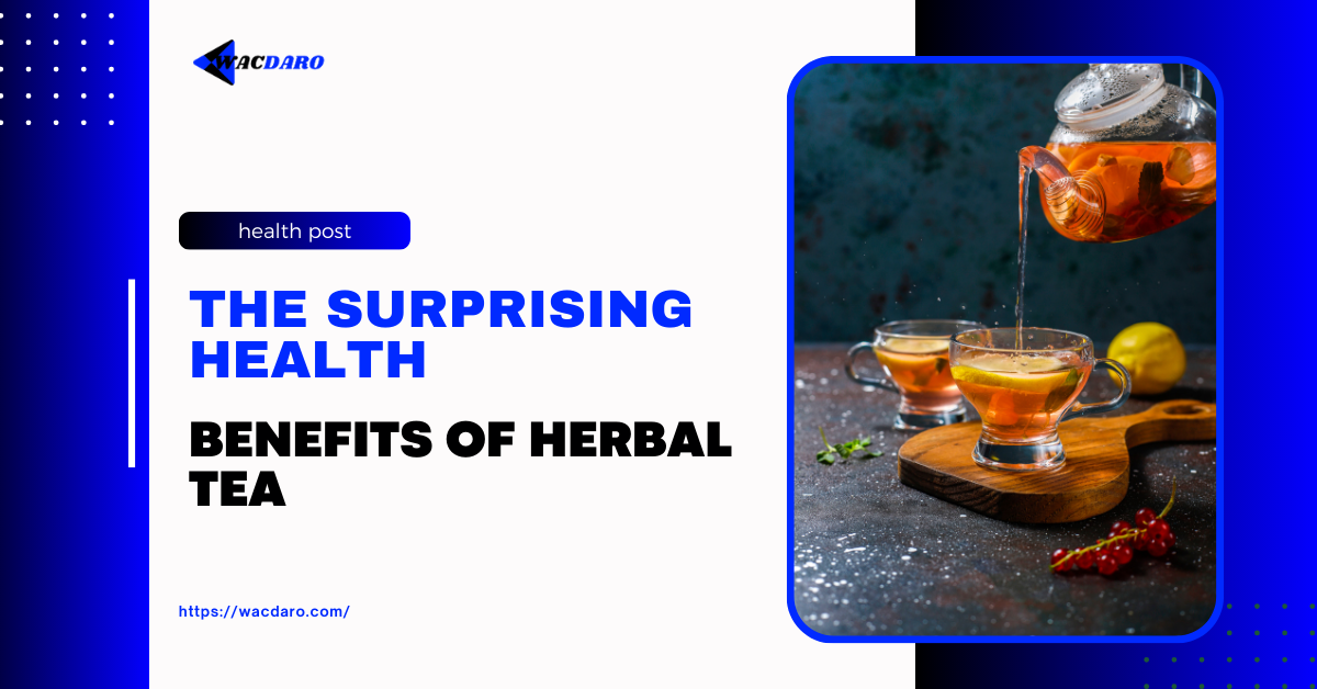 Herbal Tea: The Surprising Health Benefits of Herbal Tea