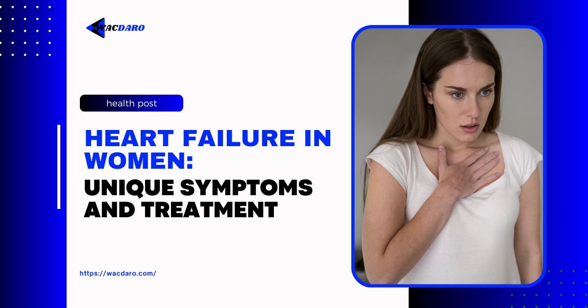 Heart Failure in Women: Unique Symptoms and Treatment